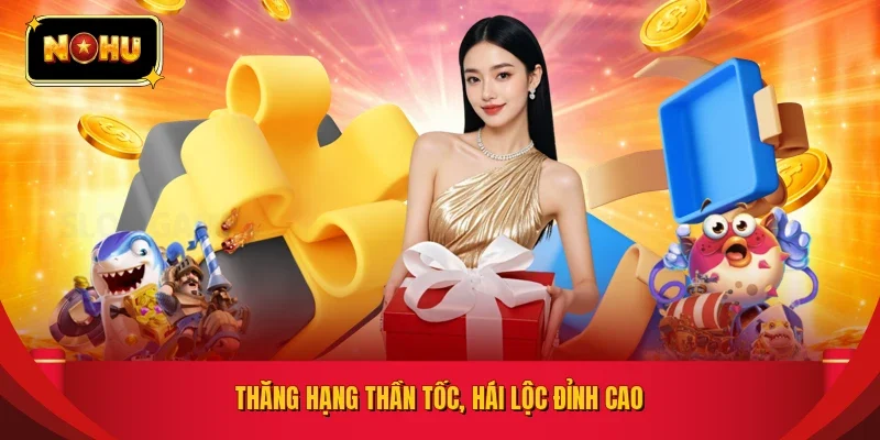 Thăng hạng thần tốc, hái lộc đỉnh cao