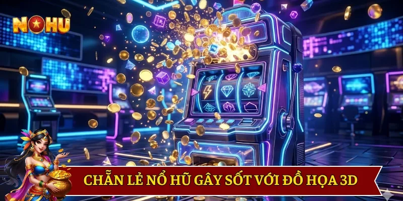 Chẵn lẻ nổ hũ gây sốt với đồ họa 3D