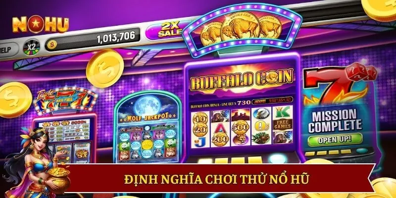 Làm rõ khái niệm chơi thử nổ hũ